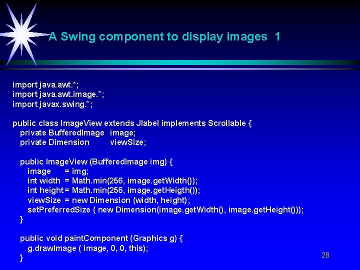 A Swing component to display images 1 import java. awt. *; import java. awt.