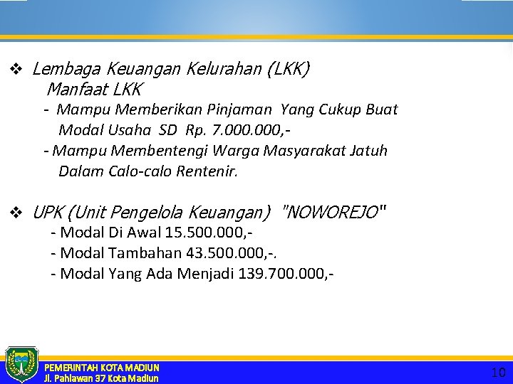 v Lembaga Keuangan Kelurahan (LKK) Manfaat LKK - Mampu Memberikan Pinjaman Yang Cukup Buat