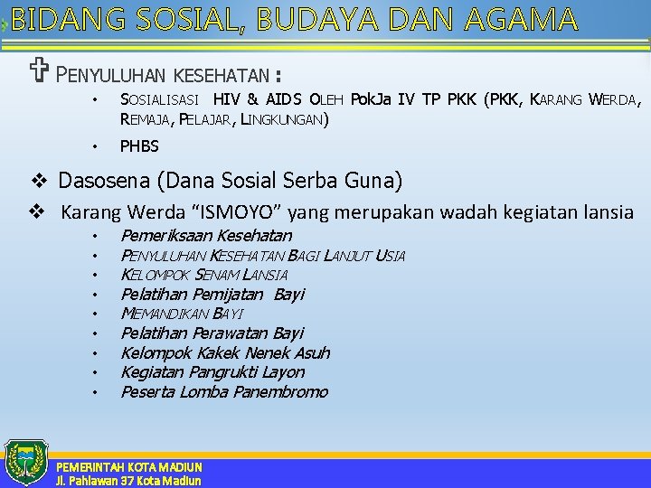 BIDANG SOSIAL, BUDAYA DAN AGAMA V PENYULUHAN KESEHATAN : • SOSIALISASI HIV & AIDS