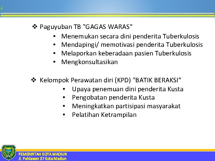 v Paguyuban TB "GAGAS WARAS“ • Menemukan secara dini penderita Tuberkulosis • Mendapingi/ memotivasi