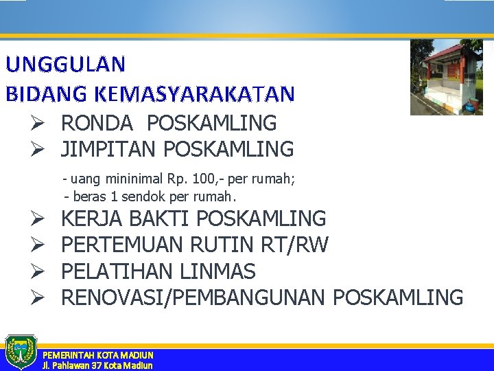 UNGGULAN BIDANG KEMASYARAKATAN Ø RONDA POSKAMLING Ø JIMPITAN POSKAMLING - uang mininimal Rp. 100,