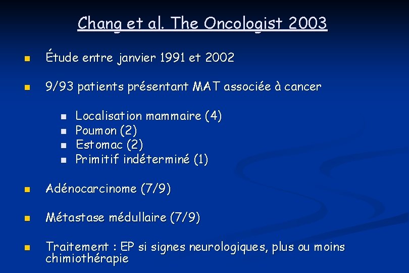 Chang et al. The Oncologist 2003 n Étude entre janvier 1991 et 2002 n
