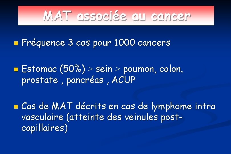 MAT associée au cancer n n n Fréquence 3 cas pour 1000 cancers Estomac