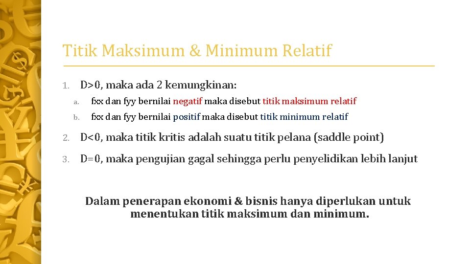 Titik Maksimum & Minimum Relatif D>0, maka ada 2 kemungkinan: 1. a. fxx dan