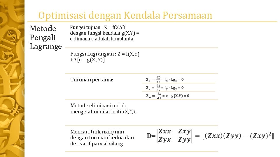 Optimisasi dengan Kendala Persamaan Metode Pengali Lagrange Fungsi tujuan : Z = f(X, Y)