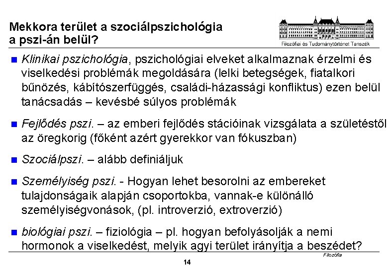 Mekkora terület a szociálpszichológia a pszi-án belül? Klinikai pszichológia, pszichológiai elveket alkalmaznak érzelmi és