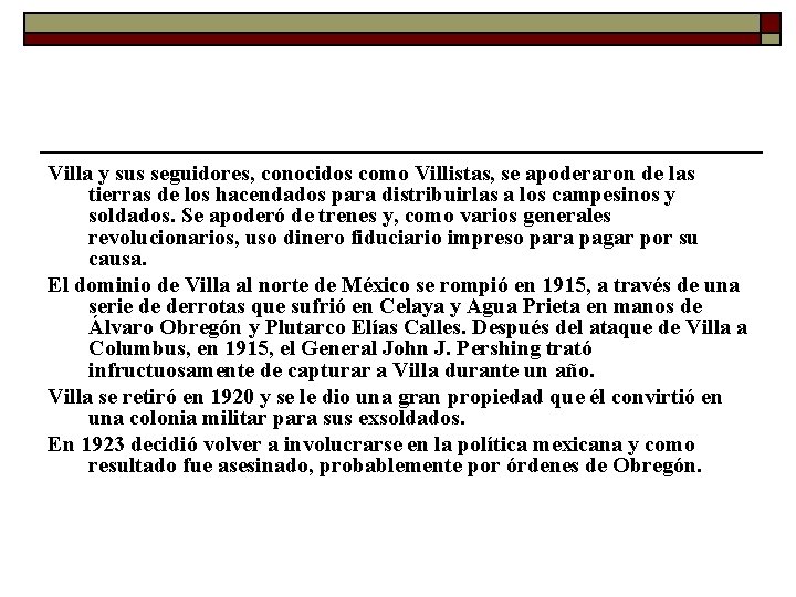 Villa y sus seguidores, conocidos como Villistas, se apoderaron de las tierras de los