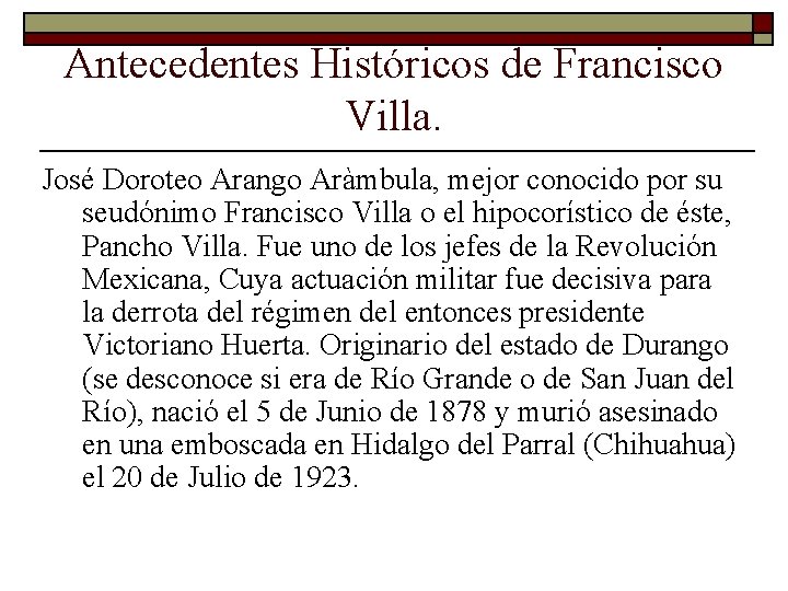 Antecedentes Históricos de Francisco Villa. José Doroteo Arango Aràmbula, mejor conocido por su seudónimo