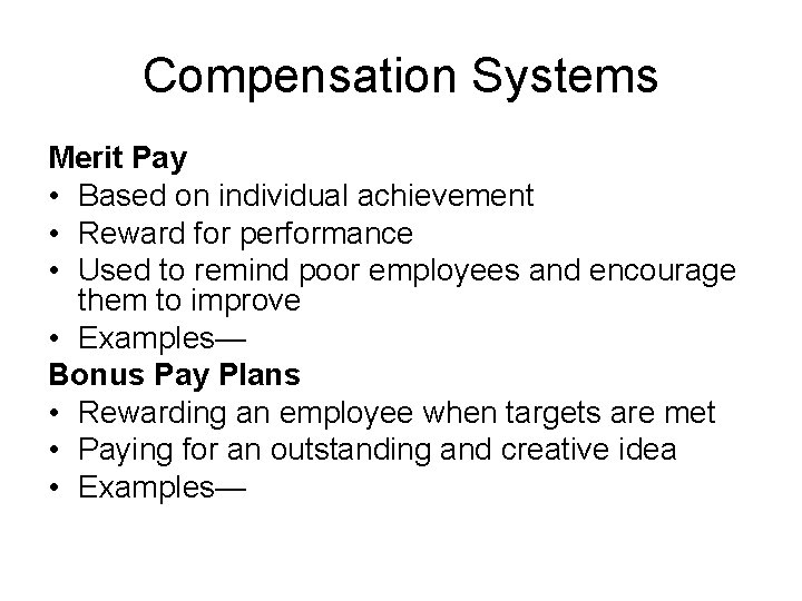 Compensation Systems Merit Pay • Based on individual achievement • Reward for performance •