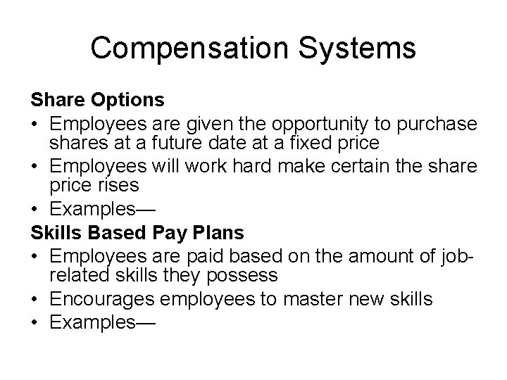 Compensation Systems Share Options • Employees are given the opportunity to purchase shares at