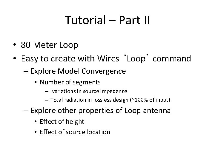 Tutorial – Part II • 80 Meter Loop • Easy to create with Wires