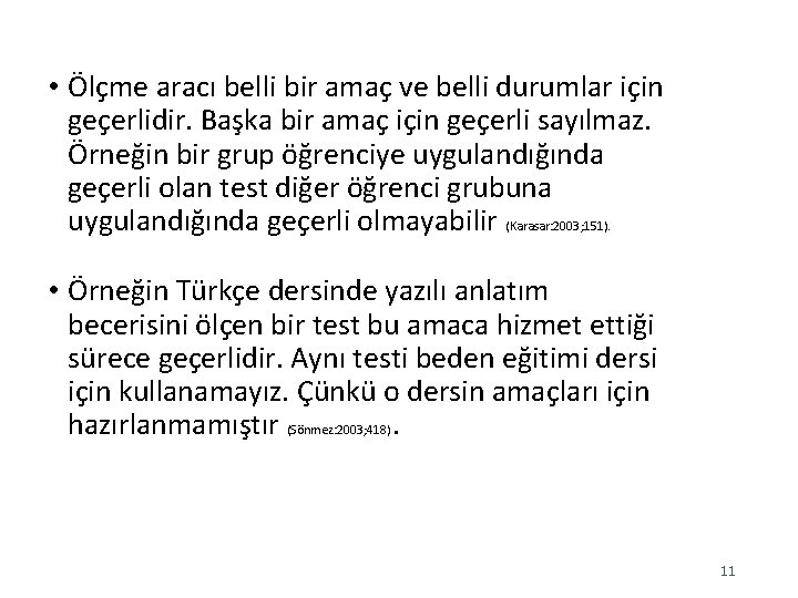  • Ölçme aracı belli bir amaç ve belli durumlar için geçerlidir. Başka bir