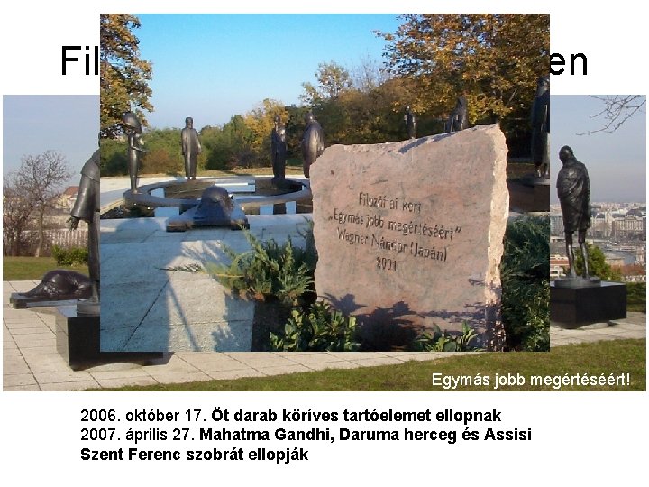 Filozófiai Kert a Gellérthegyen Egymás jobb megértéséért! 2006. október 17. Öt darab köríves tartóelemet