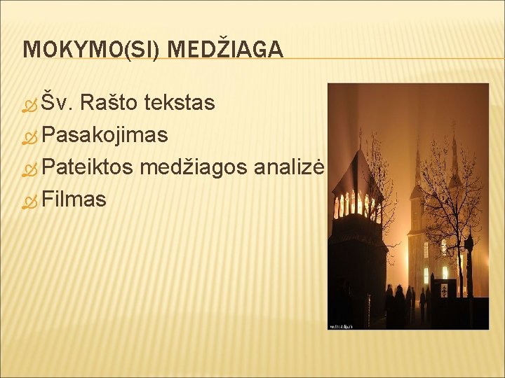 MOKYMO(SI) MEDŽIAGA Šv. Rašto tekstas Pasakojimas Pateiktos medžiagos analizė Filmas 