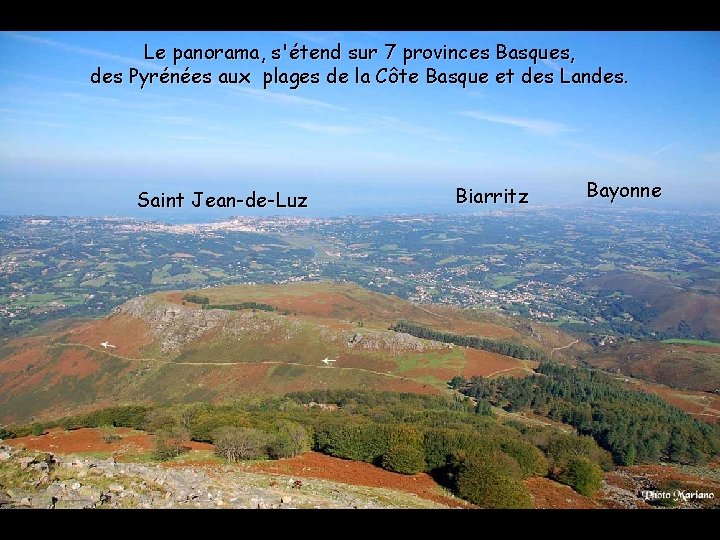 Le panorama, s'étend sur 7 provinces Basques, des Pyrénées aux plages de la Côte