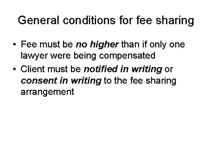General conditions for fee sharing • Fee must be no higher than if only