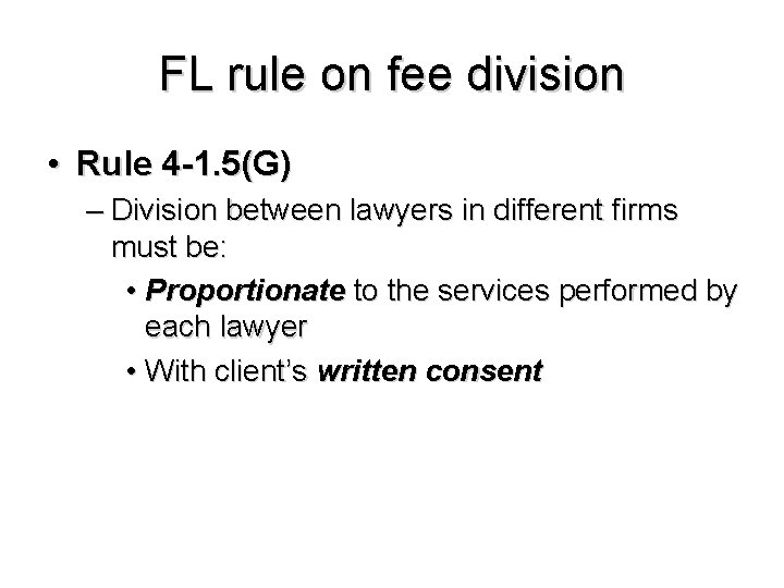 FL rule on fee division • Rule 4 -1. 5(G) – Division between lawyers