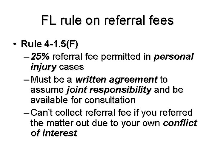 FL rule on referral fees • Rule 4 -1. 5(F) – 25% referral fee