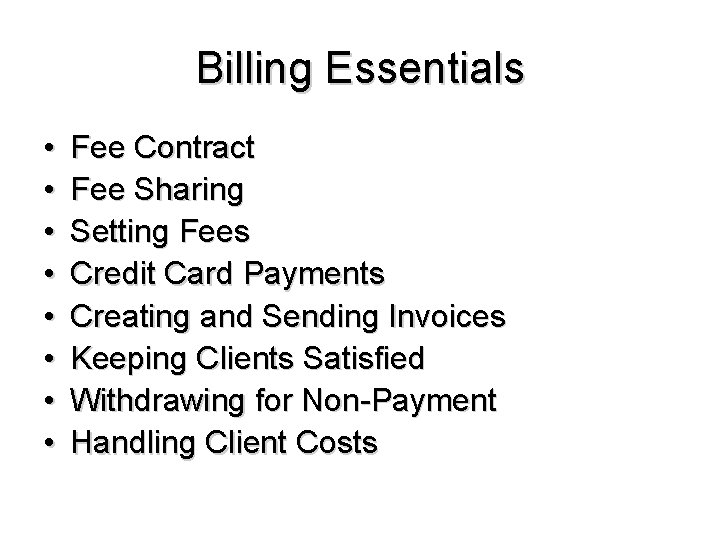 Billing Essentials • • Fee Contract Fee Sharing Setting Fees Credit Card Payments Creating