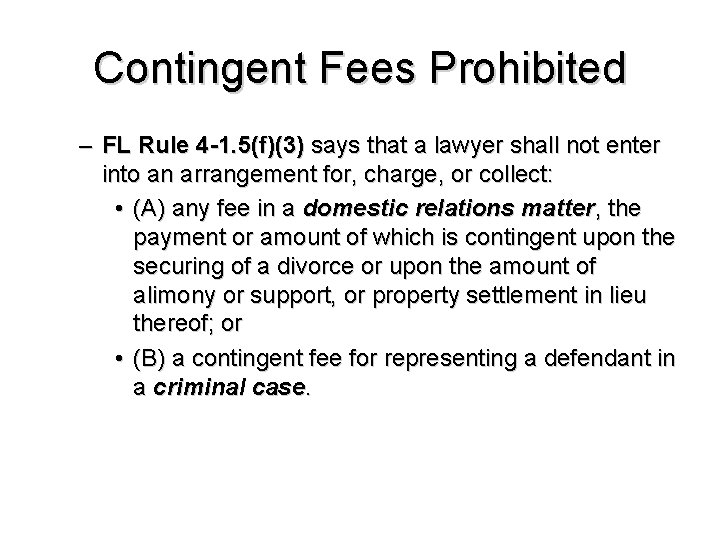 Contingent Fees Prohibited – FL Rule 4 -1. 5(f)(3) says that a lawyer shall