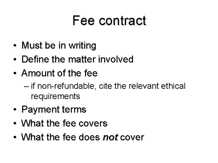Fee contract • • • Must be in writing Define the matter involved Amount