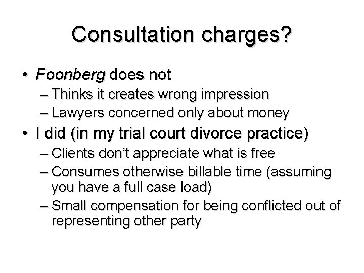 Consultation charges? • Foonberg does not – Thinks it creates wrong impression – Lawyers