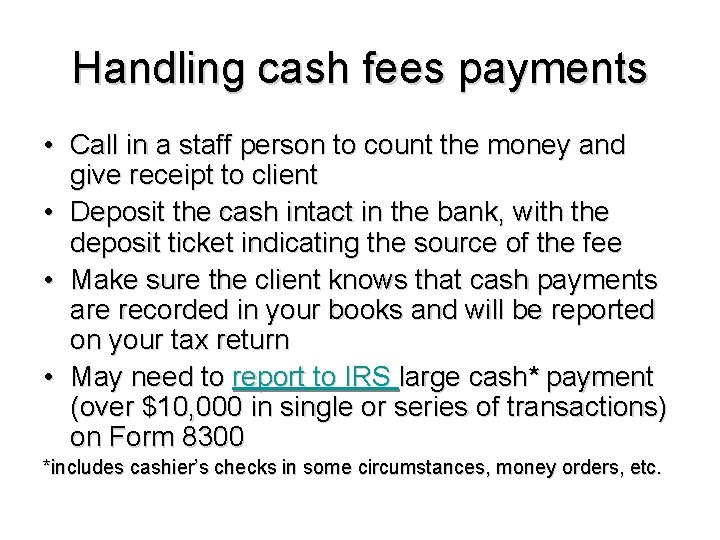 Handling cash fees payments • Call in a staff person to count the money