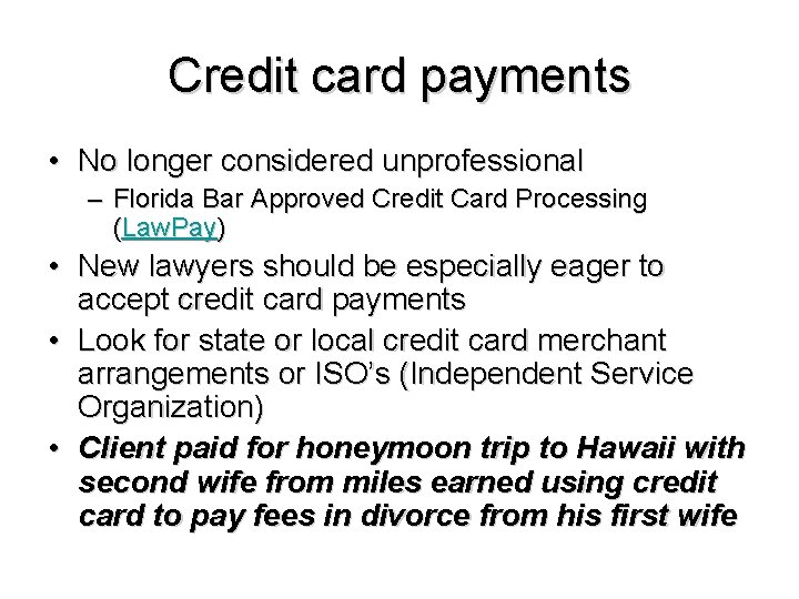 Credit card payments • No longer considered unprofessional – Florida Bar Approved Credit Card