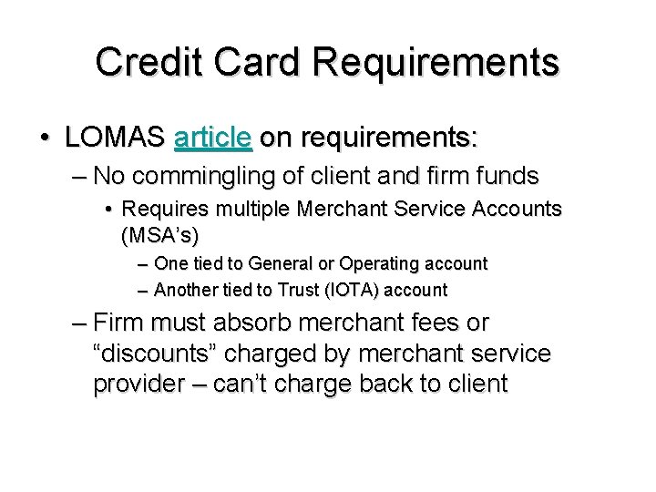 Credit Card Requirements • LOMAS article on requirements: – No commingling of client and