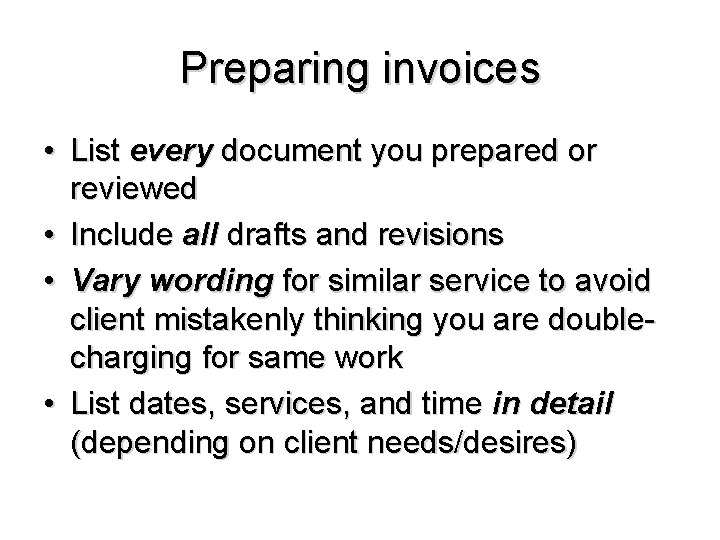 Preparing invoices • List every document you prepared or reviewed • Include all drafts