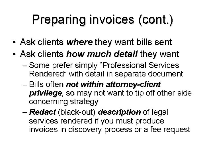 Preparing invoices (cont. ) • Ask clients where they want bills sent • Ask