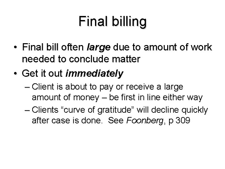 Final billing • Final bill often large due to amount of work needed to