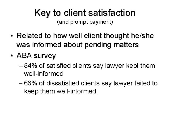 Key to client satisfaction (and prompt payment) • Related to how well client thought