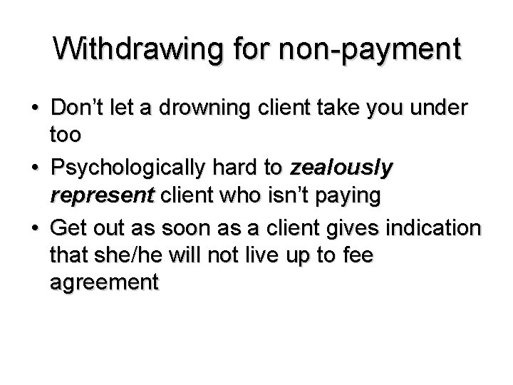 Withdrawing for non-payment • Don’t let a drowning client take you under too •