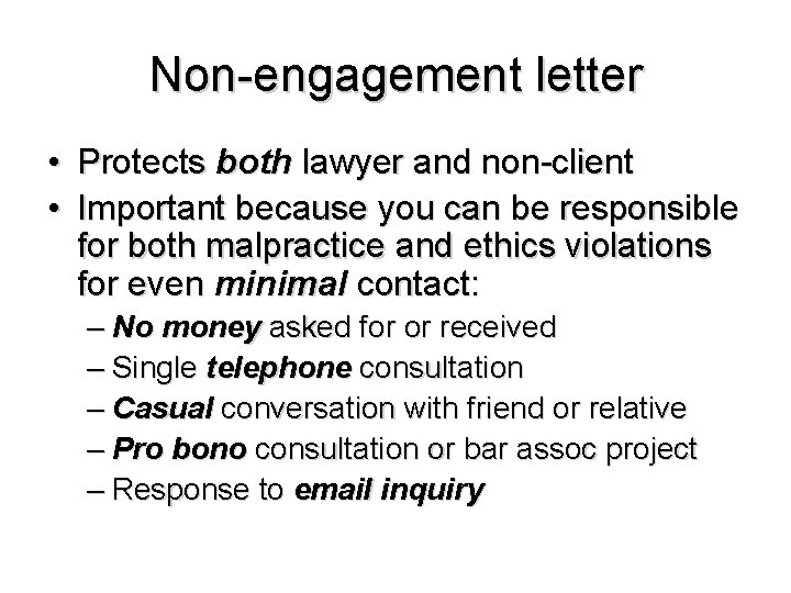 Non-engagement letter • Protects both lawyer and non-client • Important because you can be