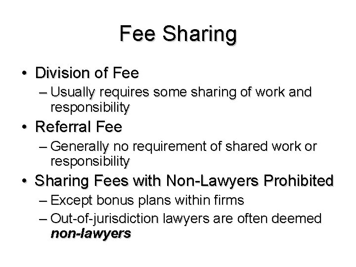 Fee Sharing • Division of Fee – Usually requires some sharing of work and