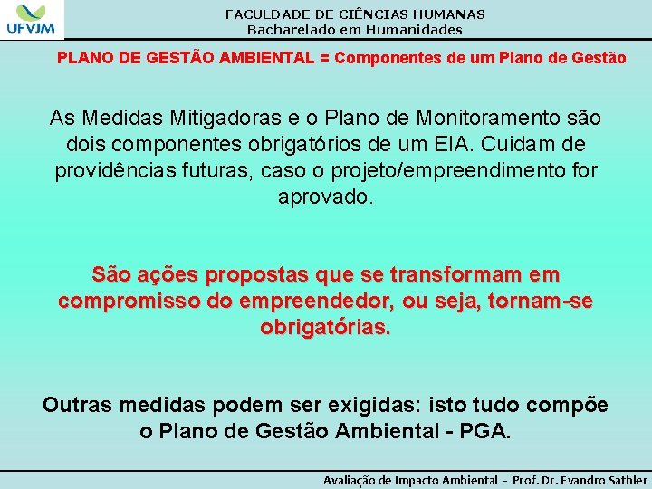 FACULDADE DE CIÊNCIAS HUMANAS Bacharelado em Humanidades PLANO DE GESTÃO AMBIENTAL = Componentes de