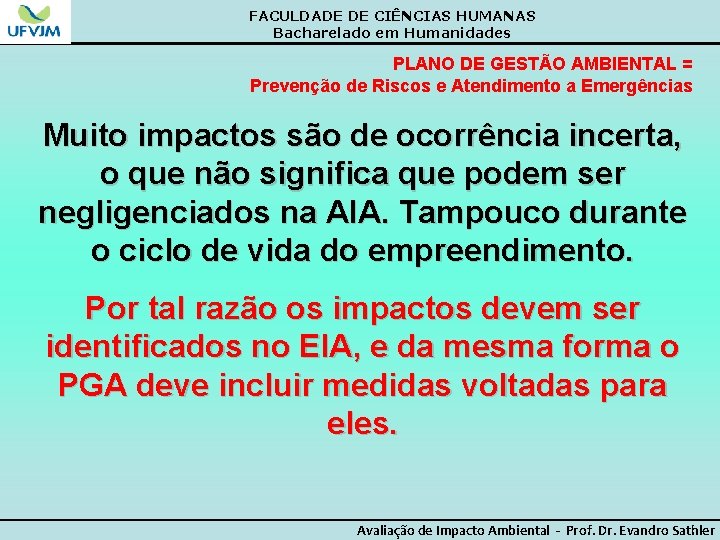 FACULDADE DE CIÊNCIAS HUMANAS Bacharelado em Humanidades PLANO DE GESTÃO AMBIENTAL = Prevenção de