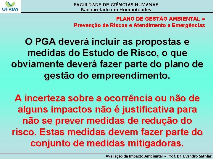 FACULDADE DE CIÊNCIAS HUMANAS Bacharelado em Humanidades PLANO DE GESTÃO AMBIENTAL = Prevenção de