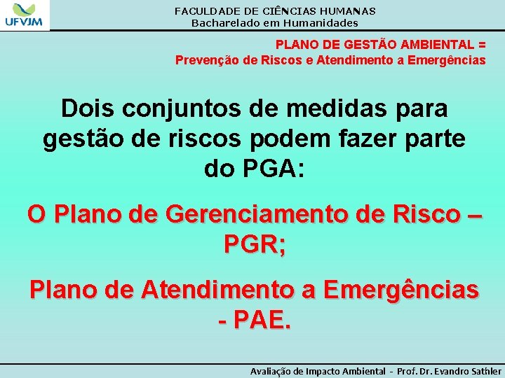 FACULDADE DE CIÊNCIAS HUMANAS Bacharelado em Humanidades PLANO DE GESTÃO AMBIENTAL = Prevenção de