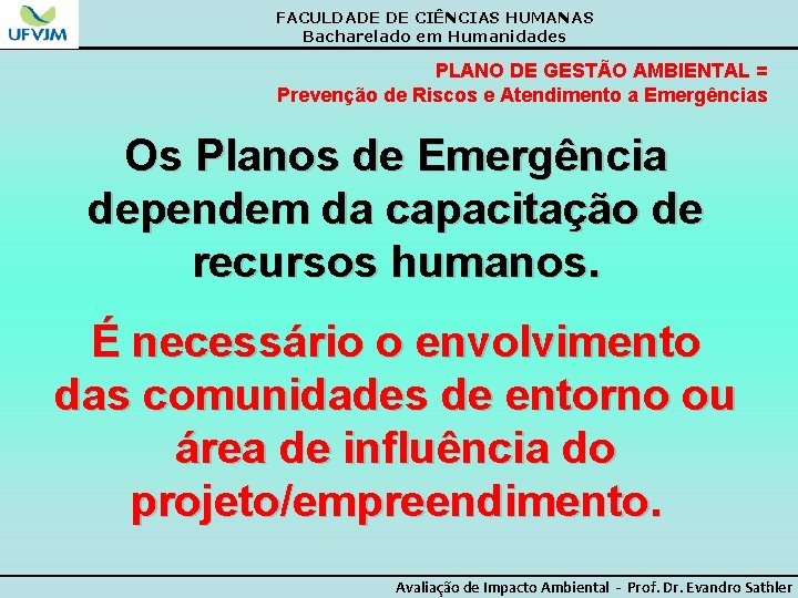 FACULDADE DE CIÊNCIAS HUMANAS Bacharelado em Humanidades PLANO DE GESTÃO AMBIENTAL = Prevenção de