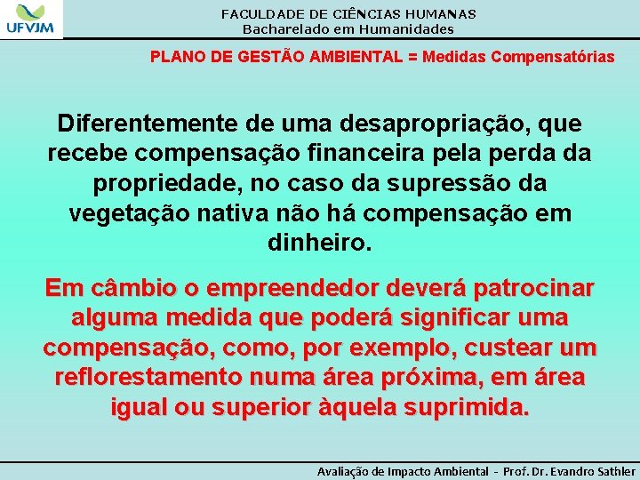 FACULDADE DE CIÊNCIAS HUMANAS Bacharelado em Humanidades PLANO DE GESTÃO AMBIENTAL = Medidas Compensatórias