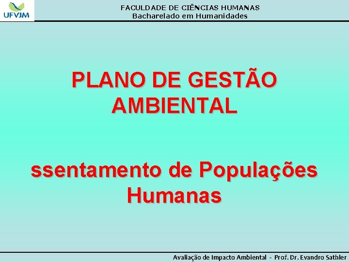 FACULDADE DE CIÊNCIAS HUMANAS Bacharelado em Humanidades PLANO DE GESTÃO AMBIENTAL ssentamento de Populações