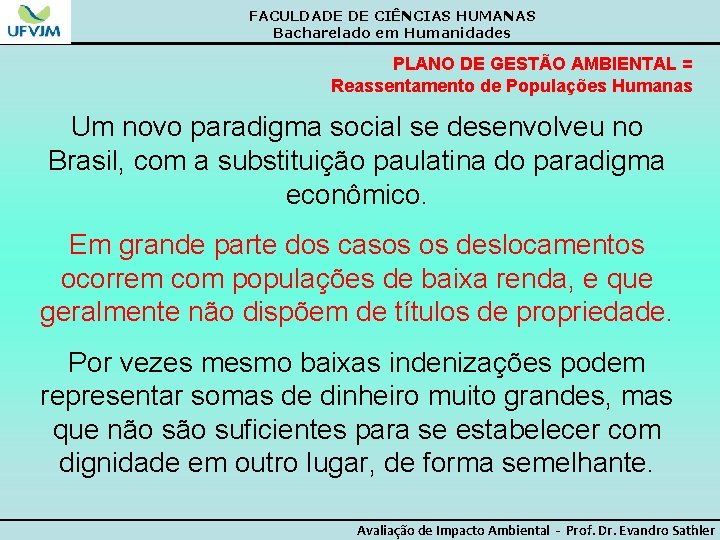 FACULDADE DE CIÊNCIAS HUMANAS Bacharelado em Humanidades PLANO DE GESTÃO AMBIENTAL = Reassentamento de