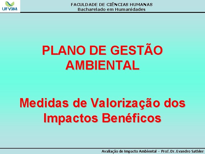 FACULDADE DE CIÊNCIAS HUMANAS Bacharelado em Humanidades PLANO DE GESTÃO AMBIENTAL Medidas de Valorização