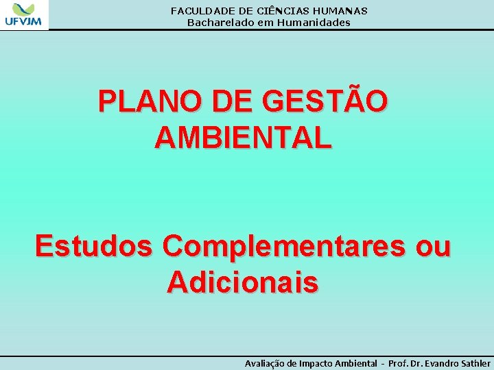 FACULDADE DE CIÊNCIAS HUMANAS Bacharelado em Humanidades PLANO DE GESTÃO AMBIENTAL Estudos Complementares ou