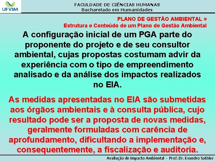 FACULDADE DE CIÊNCIAS HUMANAS Bacharelado em Humanidades PLANO DE GESTÃO AMBIENTAL = Estrutura e