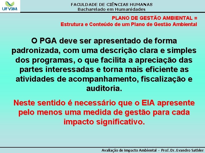 FACULDADE DE CIÊNCIAS HUMANAS Bacharelado em Humanidades PLANO DE GESTÃO AMBIENTAL = Estrutura e