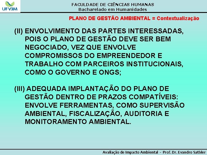 FACULDADE DE CIÊNCIAS HUMANAS Bacharelado em Humanidades PLANO DE GESTÃO AMBIENTAL = Contextualização (II)