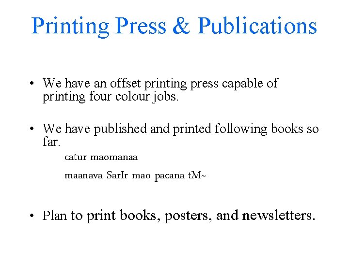 Printing Press & Publications • We have an offset printing press capable of printing